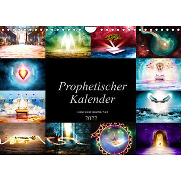 Prophetischer Kalender: Bilder einer anderen Welt (Wandkalender 2022 DIN A4 quer), Simon Glimm