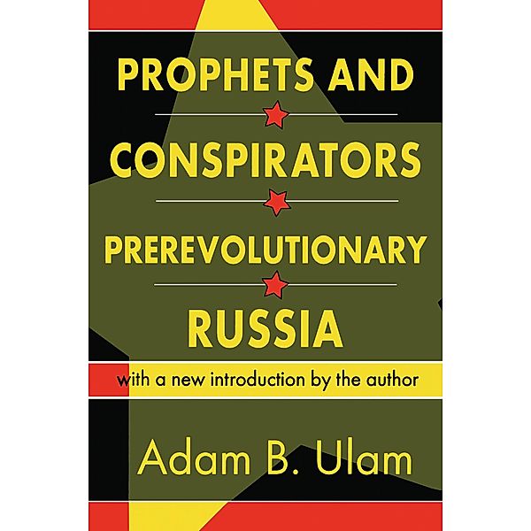 Prophets and Conspirators in Prerevolutionary Russia, Adam B. Ulam
