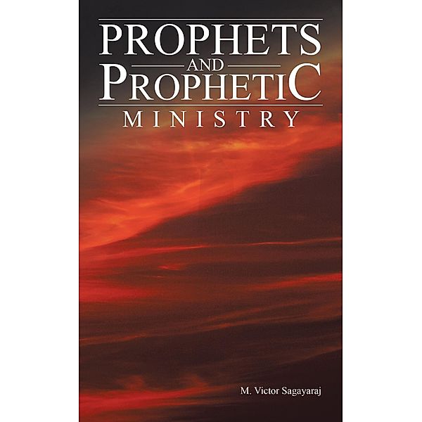 Prophets and Prophetic Ministry, M. Victor Sagayaraj