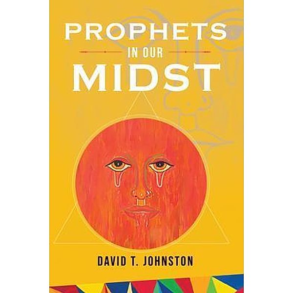 Prophets in Our Midst / Stratton Press, David T Johnston