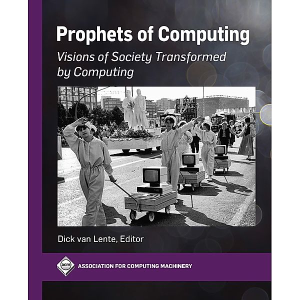 Prophets of Computing / ACM Books, Dick van Lente