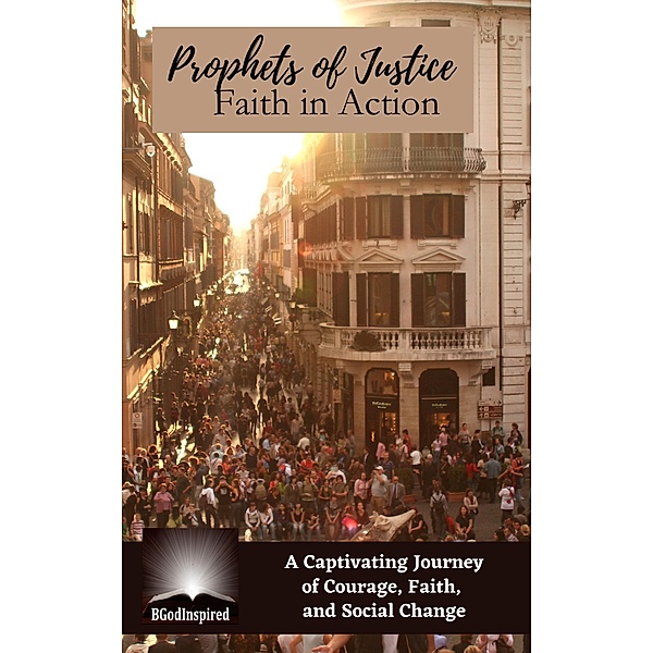 Prophets of Justice - Faith in Action (Civil Rights, #2) / Civil Rights, Bgodinspired