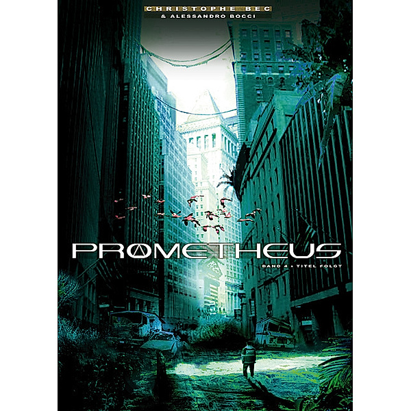 Prophezeiung / Prometheus Bd.4, Christophe Bec