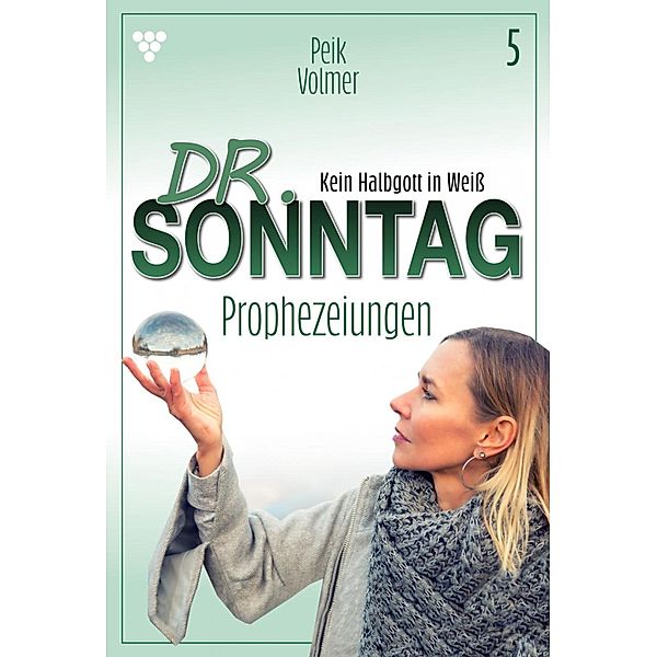 Prophezeiungen / Dr. Sonntag Bd.5, Peik Volmer
