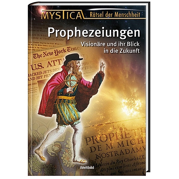 Prophezeiungen - Visionäre und ihr Blick in die Zukunft (Mystica)