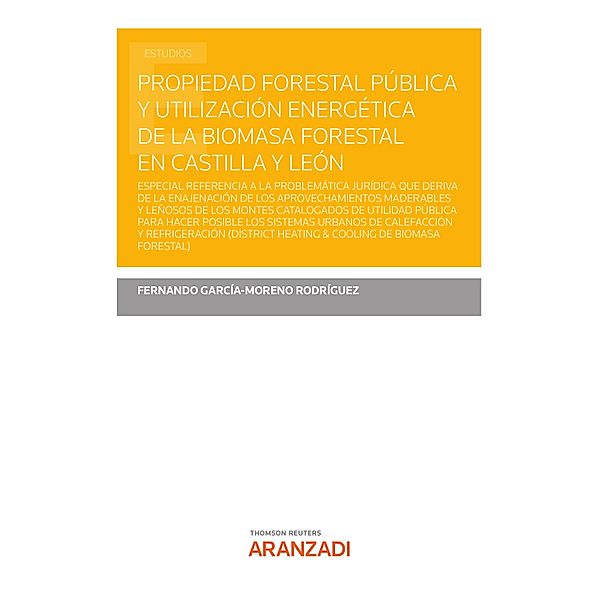 Propiedad forestal pública y utilización energética de la biomasa forestal en Castilla y León / Estudios, Fernando García-Moreno Rodríguez