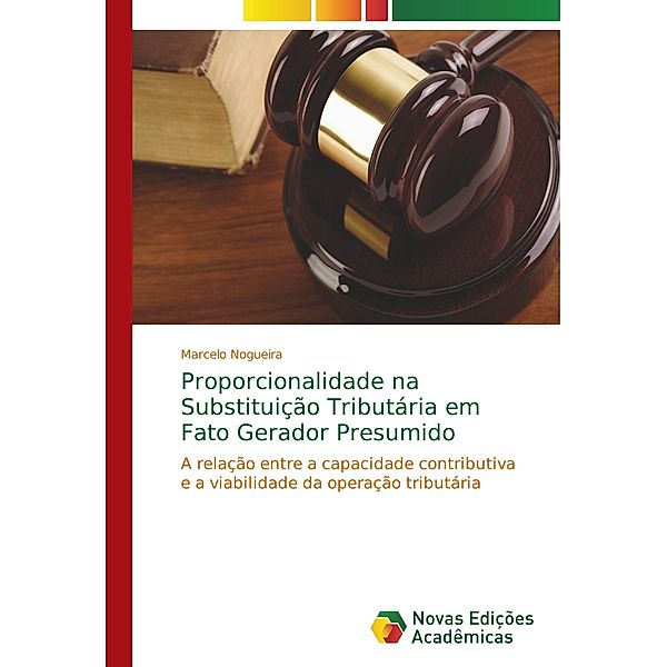 Proporcionalidade na Substituição Tributária em Fato Gerador Presumido, Marcelo Nogueira