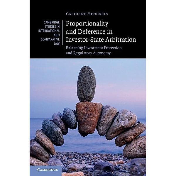 Proportionality and Deference in Investor-State Arbitration / Cambridge Studies in International and Comparative Law, Caroline Henckels