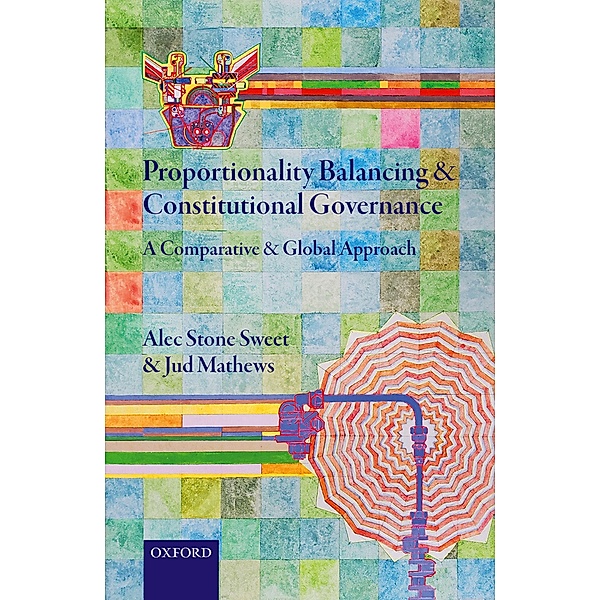 Proportionality Balancing and Constitutional Governance, Alec Stone Sweet, Jud Mathews