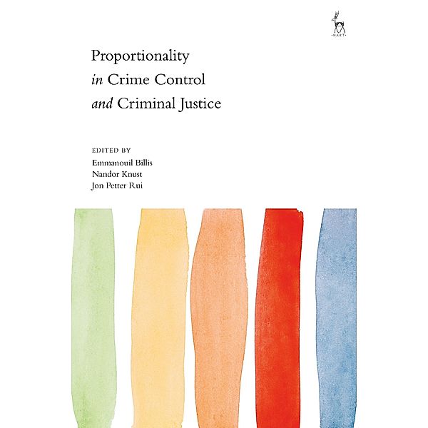 Proportionality in Crime Control and Criminal Justice