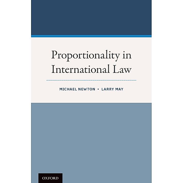 Proportionality in International Law, Michael Newton, Larry May