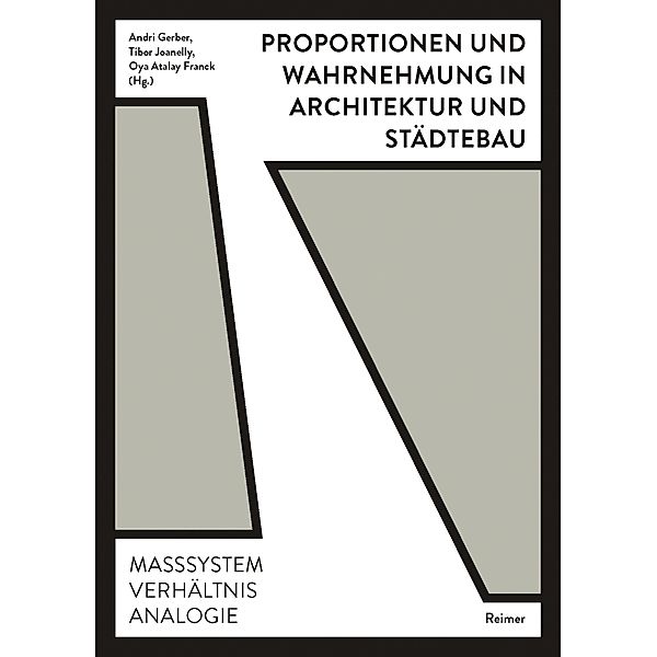 Proportionen und Wahrnehmung in Architektur und Städtebau, Werner Oechslin, Thomas Padmanabhan, Isabella Pasqualini, Philippe Rahm, Rainer Schützeichel, Jonathan Sergison, Martin Tschanz, Benjamin Dillenburger, Fabienne Hoelzel, Philippe Koch, Oliver Lütjens, Peter Märkli, Martin Neukom