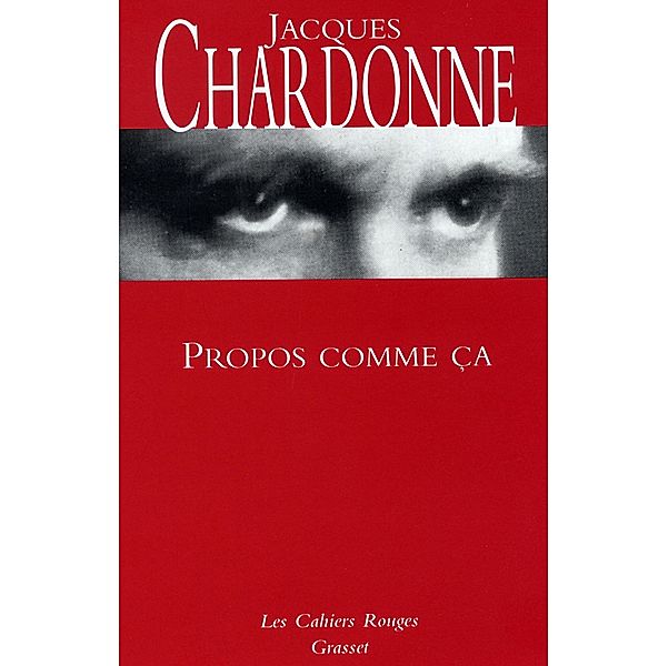 Propos comme ça / Les Cahiers Rouges, Jacques Chardonne