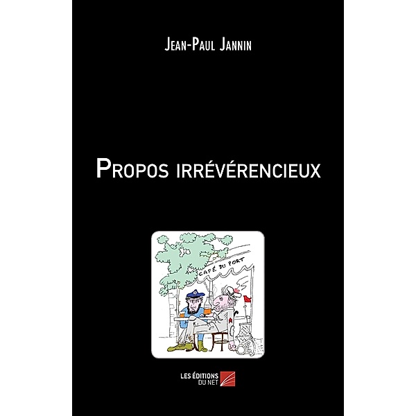 Propos irreverencieux / Les Editions du Net, Jannin Jean-Paul Jannin
