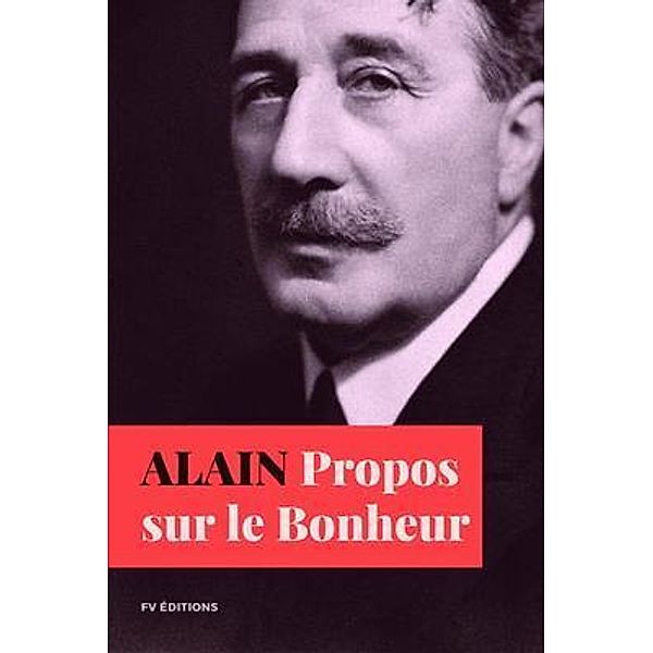 Propos sur le Bonheur / FV éditions, Alain