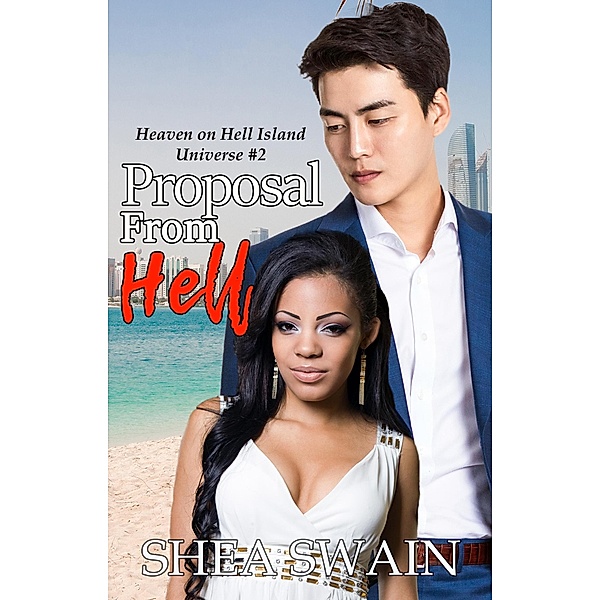Proposal from Hell (Heaven on Hell Island Universe, #2) / Heaven on Hell Island Universe, Shea Swain