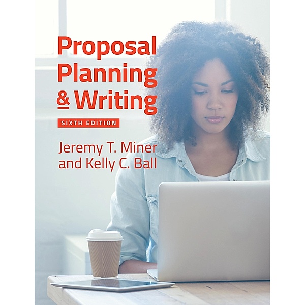 Proposal Planning & Writing, Jeremy T. Miner, Kelly C. Ball-Stahl