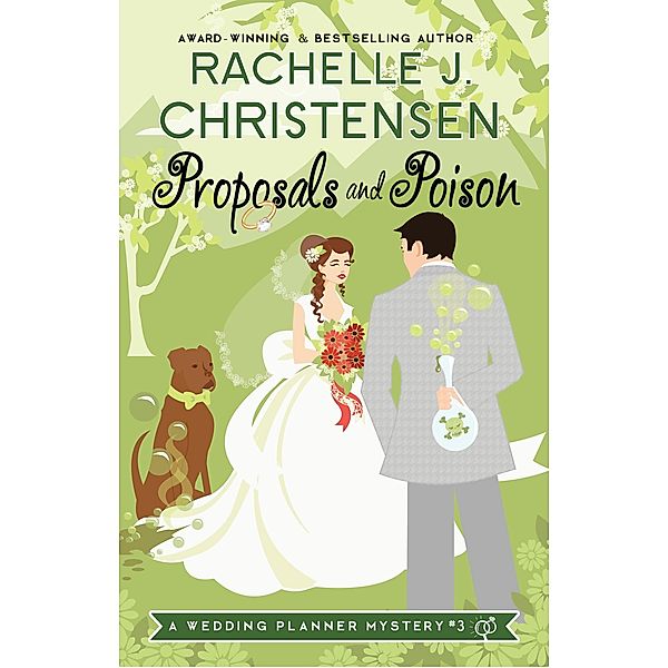 Proposals and Poison (Wedding Planner Mysteries, #3) / Wedding Planner Mysteries, Rachelle J. Christensen