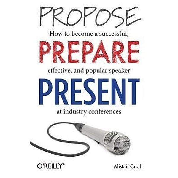 Propose, Prepare, Present, Alistair Croll