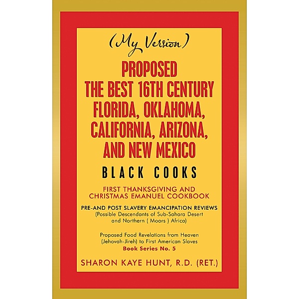 Proposed -The Best 16Th Century  Florida, Oklahoma, California, Arizona, and New Mexico, Sharon Kaye Hunt R. D. (RET.