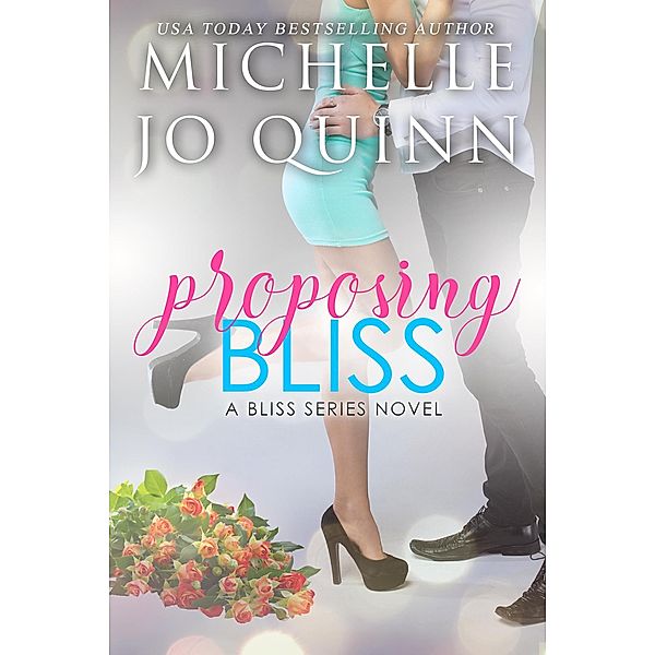 Proposing Bliss (Bliss Series, #2), Michelle Jo Quinn