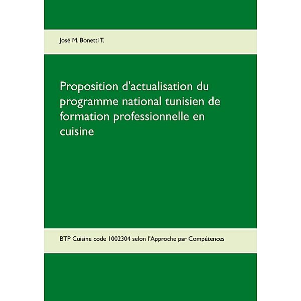 Proposition d'actualisation du programme national tunisien de formation professionnelle en cuisine, José M. Bonetti T.