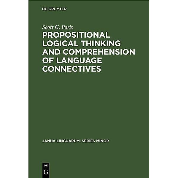 Propositional logical thinking and comprehension of language connectives / Janua Linguarum. Series Minor Bd.216, Scott G. Paris