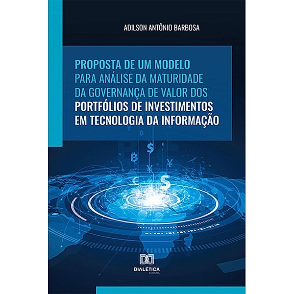 Proposta de um modelo para análise da maturidade da governança de valor dos portfólios de investimentos em Tecnologia da Informação, Adilson Antônio Barbosa
