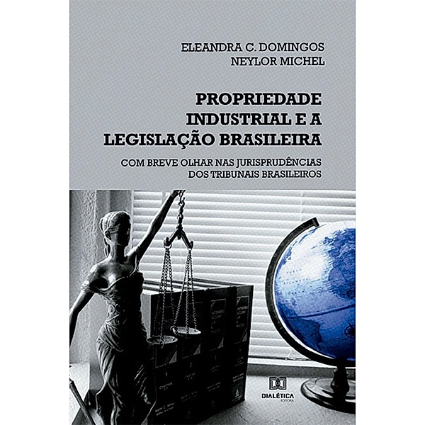 Propriedade industrial e a legislação brasileira, Eleandra C. Domingos, Neylor Michel
