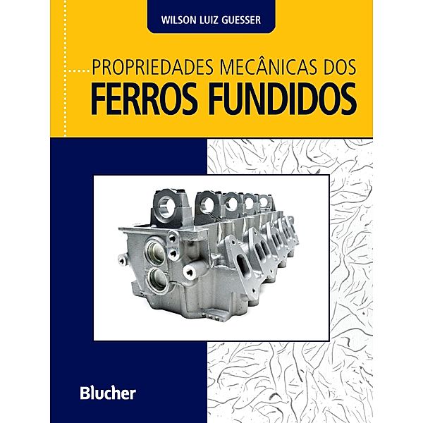 Propriedades mecânicas dos ferros fundidos, Wilson Luiz Guesser