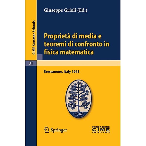 Proprietà di media e teoremi di confronto in fisica matematica / C.I.M.E. Summer Schools Bd.31, Giuseppe Grioli
