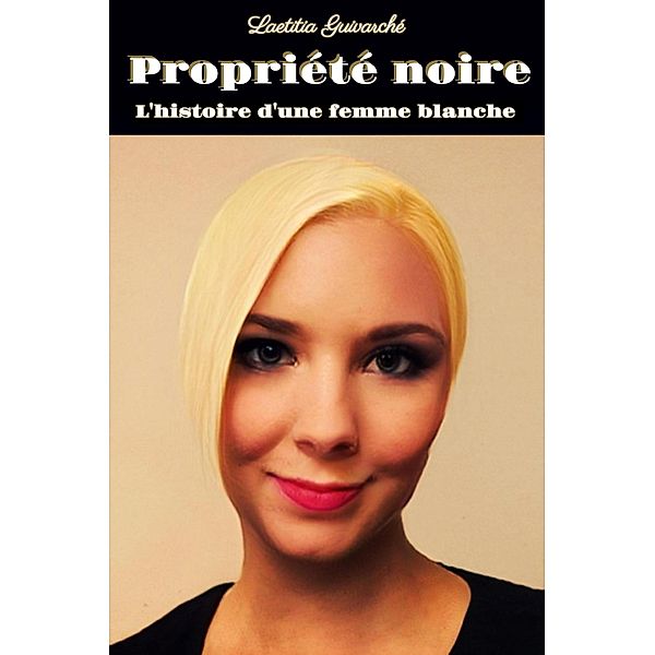 Propriété noire, Laetitia Guivarché