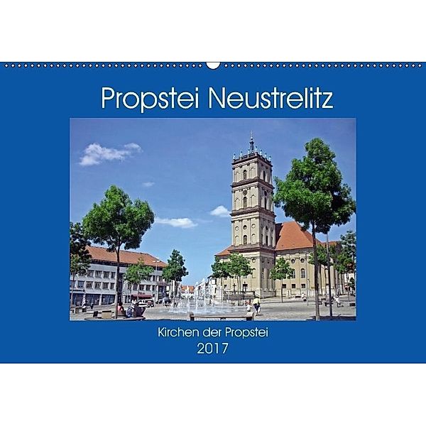 Propstei Neustrelitz - Kirchen der Propstei (Wandkalender 2017 DIN A2 quer), Andreas Mellentin