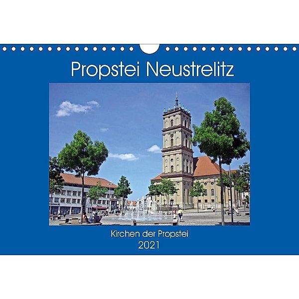Propstei Neustrelitz - Kirchen der Propstei (Wandkalender 2021 DIN A4 quer), Andreas Mellentin