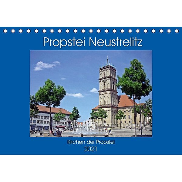 Propstei Neustrelitz - Kirchen der Propstei (Tischkalender 2021 DIN A5 quer), Andreas Mellentin