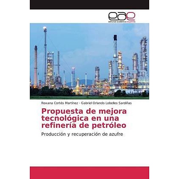 Propuesta de mejora tecnológica en una refinería de petróleo, Roxana Cortés Martínez, Gabriel Orlando Lobelles Sardiñas
