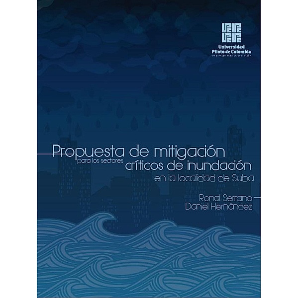 Propuesta de mitigación para los sectores críticos de inundación en la localidad de Suba, Ronal Orlando Serrano Romero, Daniel Hernando Hernandez Gómez