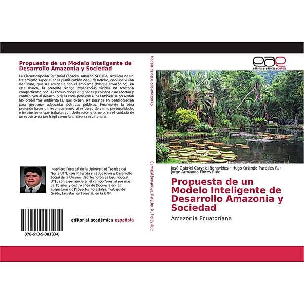 Propuesta de un Modelo Inteligente de Desarrollo Amazonia y Sociedad, José Gabriel Carvajal Benavides, Hugo Orlando Paredes R., Jorge Armando Flores Ruiz