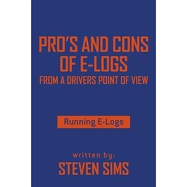 Pro's and Cons of E-Logs From a Drivers Point of View, Steven Sims