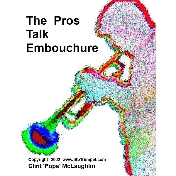 Pros Talk About Trumpet & Embouchure, Clint McLaughlin