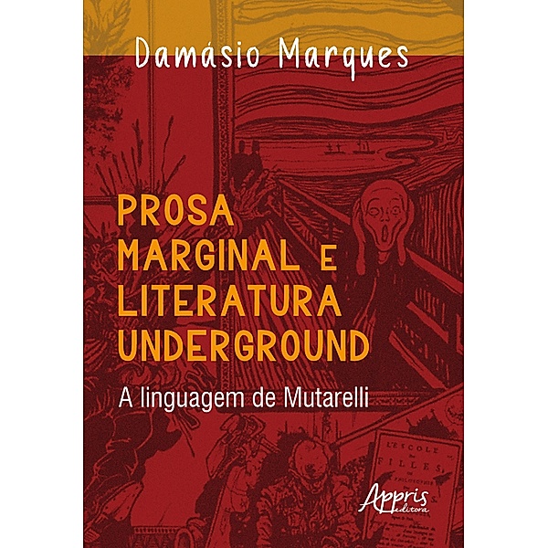 Prosa Marginal e Literatura Underground - A Linguagem de Mutarelli, Damásio Marques