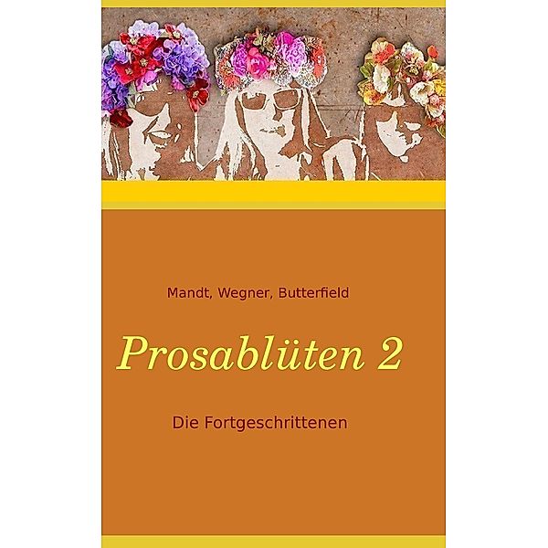 Prosablüten 2, Sylvia Mandt, Karla J. Butterfield, Sibylle Wegner-Hören