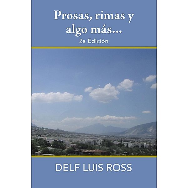 Prosas, Rimas Y Algo Más..., Delf Luis Ross