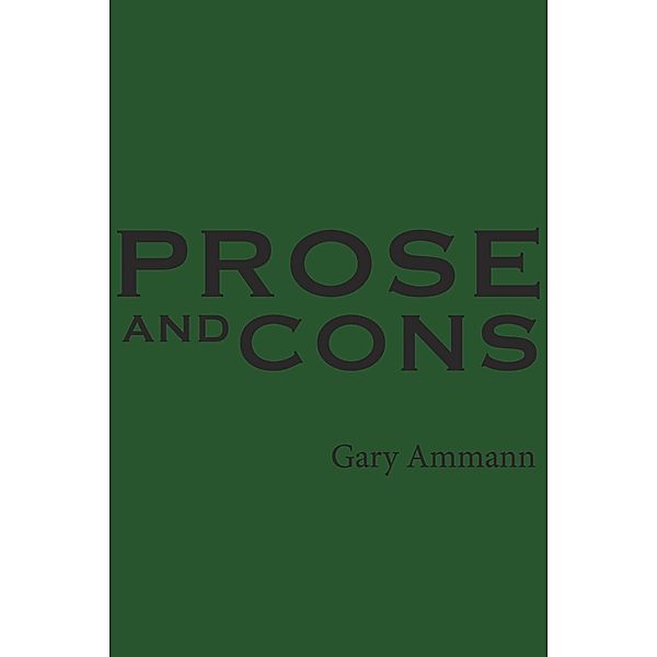 Prose and Cons, Gary Ammann