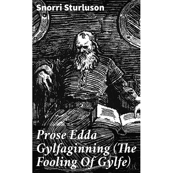 Prose Edda - Gylfaginning (The Fooling Of Gylfe), Snorri Sturluson