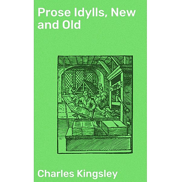 Prose Idylls, New and Old, Charles Kingsley