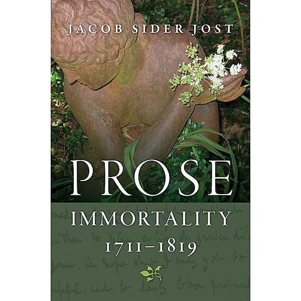 Prose Immortality, 1711-1819, Jacob Sider Jost
