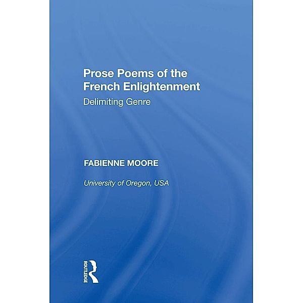 Prose Poems of the French Enlightenment, Fabienne Moore