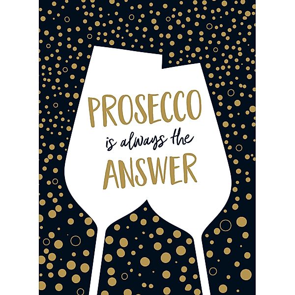 Prosecco is Always the Answer, Summersdale Publishers
