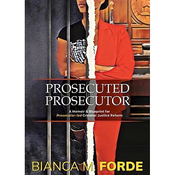Prosecuted Prosecutor, Bianca M Forde